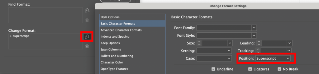 Set Superscript in Change Format by doing the following: Click the T with the magnifying glass icon in the Change Format area. This will bring up a Change Format Settings window. You'll want to navigate to Basic Character Formats on the left. Then, choose Superscript from the drop-down options for Position.