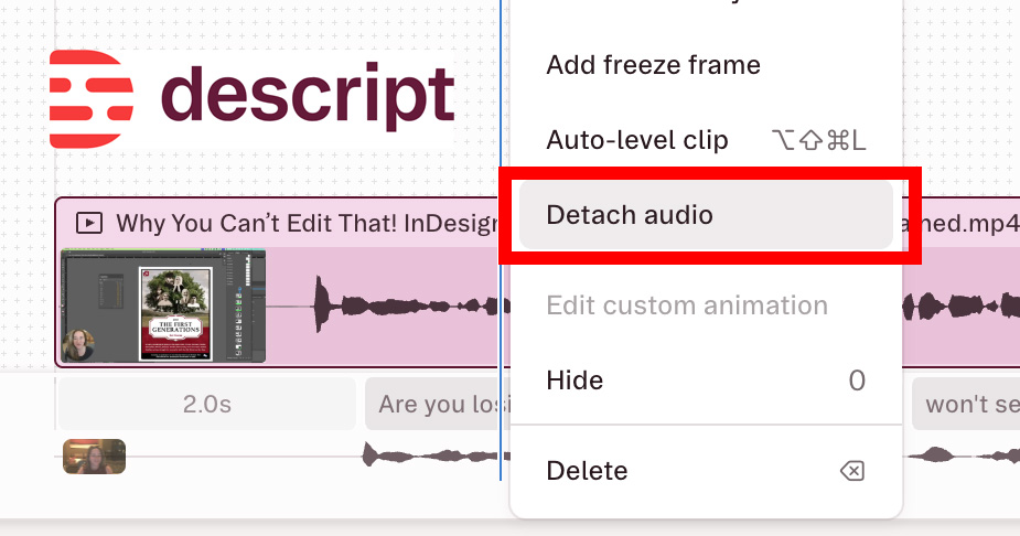 Right click on the waveforms to select detach audio in Descript